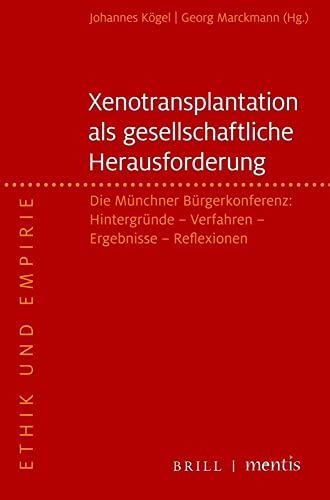 Xenotransplantation – eine gesellschaftliche Herausforderung: Die Münchner Bürgerkonferenz: Hintergründe – Verfahren – Ergebnisse – Reflexionen (Ethik und Empirie) von Mentis Verlag GmbH